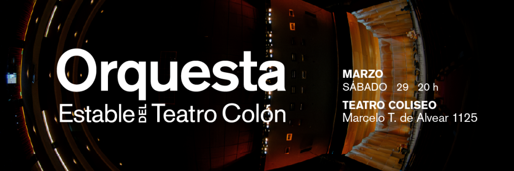 LA ORQUESTA ESTABLE DEL TEATRO COLÓN EN EL COLISEO   Sábado 29 de marzo 20h